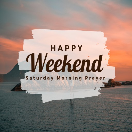 Best Weekend Saturday Morning Prayer: How to Pray during Weekend