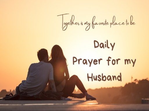 Powerful Daily Prayer for Husband: Ways you can Pray